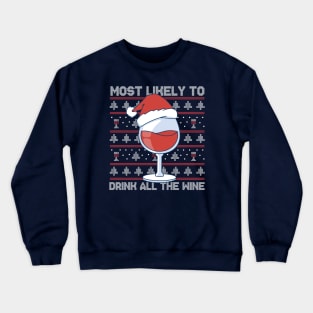 Most Likely to Drink All the Wine // Funny Ugly Christmas Sweater Crewneck Sweatshirt